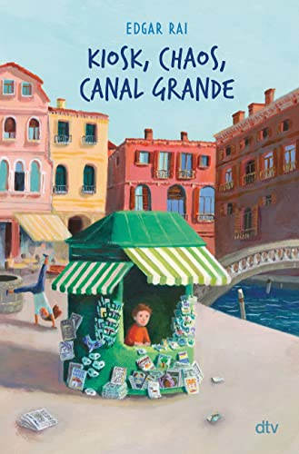 Kiosk, Chaos, Canal Grande: Illustrierter Kinderroman ab 9 von dtv Verlagsgesellschaft mbH & Co. KG
